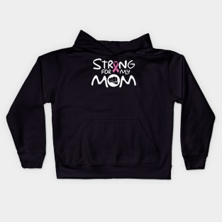 Cancer: Strong for my mom Kids Hoodie